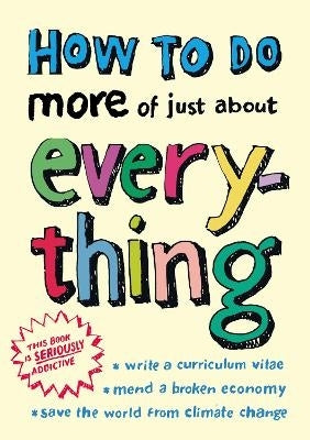 How to Do More of Just About Everything (H/C)
