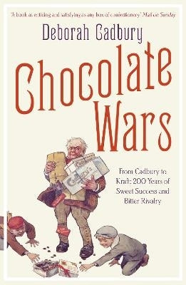 Chocolate Wars From Cadbury to Kraft