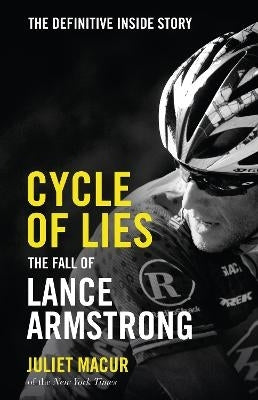 Cycle of Lies the Fall of Lance Armstrong