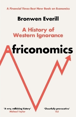 Africonomics a History of Western Ignorance and African Economics