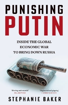 Punishing Putin Inside the Gobal Economic War to Bring Down Russia (Pb)