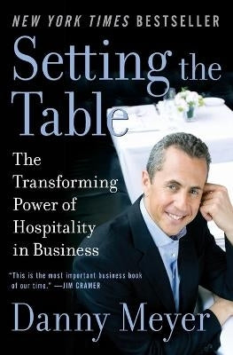 Setting the Table the Transforming Power of Hospitality in Business
