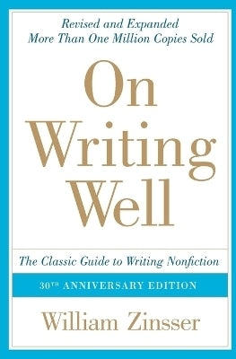 On Writing Well the Classic Guide to Writing Nonfiction