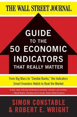 Wall Street Journal Guide to the 50 Economic Indicators That Really Matter