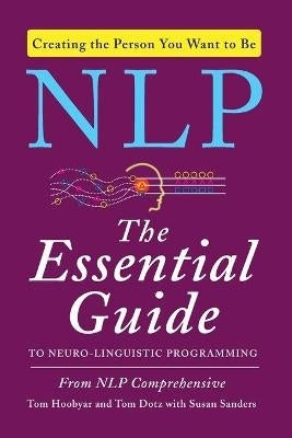 Nlp the Essential Guide to Neuro Linguistic Programming