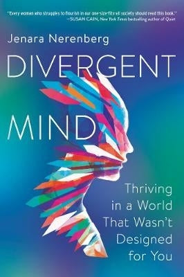 Divergent Mind Thriving in a World That Wasnt Designed for You