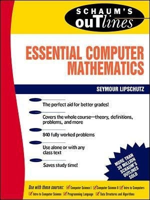 Shaums Outline of Essential Computer Mathematics