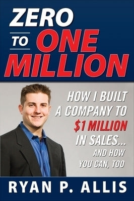 Zero to One Million How to Drive a Company to 1 000 000 in Sales