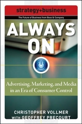 Always on Advertising Marketing and Media in an Era of Consumer Control