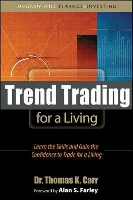 Trend Trading for a Living Learn the Skills and Gain the Confidence to Trade for a Living (H/C)