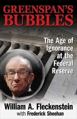 Greenspans Bubbles the Age of Recklessness