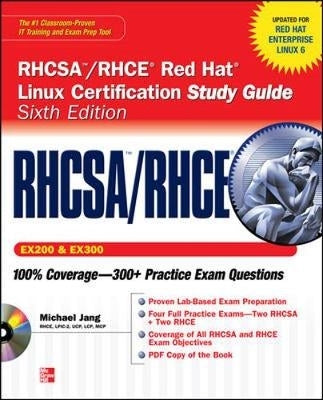 Rhcsa Rhce Red Hat Linux Certification Study Guide (Exams Ex200 and Ex300) (H/C) (Cd Included)