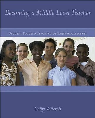 Becoming a Middle Level Teacher (Student Focus Curriculum)