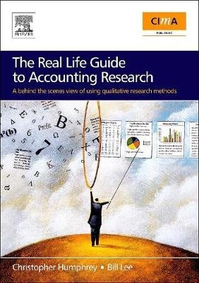 Real Life Guide to Accounting Research a Behind the Scenes View of Using Qualitative Research Metho