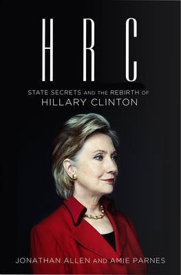 Hrc State Secrets and the Rebirth of Hillary Clinton