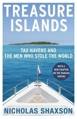 Treasure Islands Tax Havens and the Men Who Stole the World