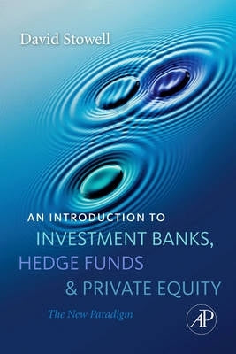 Intro to Investment Banks Hedge Funds and Private Equity the New Paradigm (H/C)