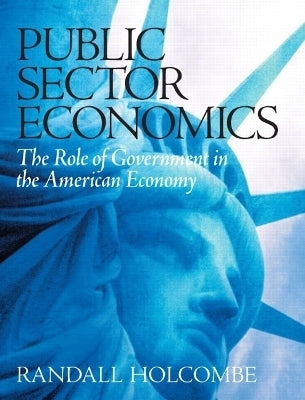 Public Sector Economics the Role of Government in the American Economy (H/C)