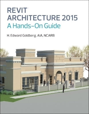Revit Architecture 2015 a Hands on Guide