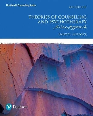 Theories of Counseling and Psychotherapy a Case Approach