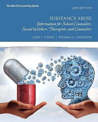 Substance Abuse Information for School Counselors Social Workers Therapists and Counselors