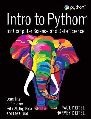 Introduction to Python for Computer Science and Data Science Learning to Program With Ai, Big Data A