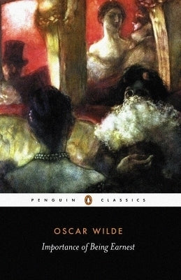 Importance of Being Earnest and Other Plays