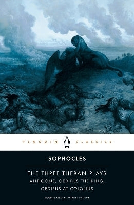 Three Theban Plays Antigone Oedipus the King Oedipus at Colonus (Penguin Clas