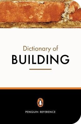 Penguin Dict of Building (Penguin Reference Books)