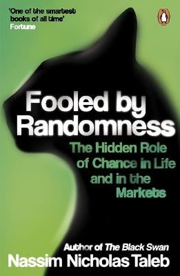 Fooled by Ransomness the Hidden Role of Chance in Life and in the Markets