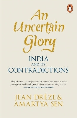 Uncertain Glory India and Its Contradictions