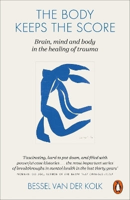 Body Keeps the Score Mind Brain and Body in the Transformation of Trauma