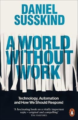 World Without Work Technology Automation and How We Should Respond (Pb)