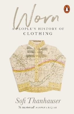 Worn a Peoples History of Clothing