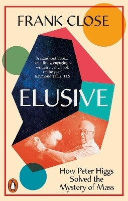 Elusive How Peter Higgs Solved the Mystery of Mass (Pb)