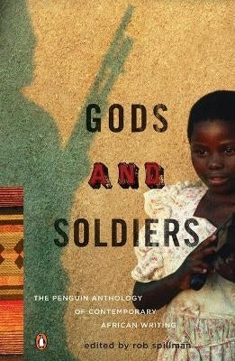 Gods and Soldiers the Penguin Anthology of Contemporary African Writing