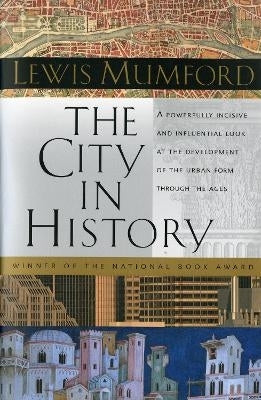 City in History a Powerfully Incisive and Influential Look at the Development of the Urban Form Thr