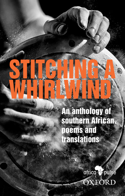 Stitching a Whirlwind an Anthology of Southern African Poems and Translations