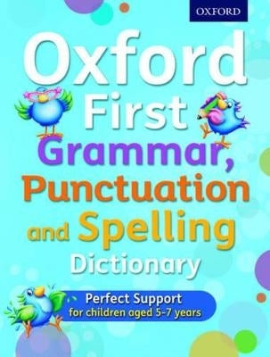 Oxford First Grammar Punctuation and Spelling Dict