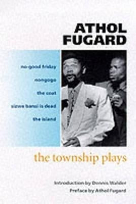 Township Plays No Good Friday Nongogo the Coat Sizwe Bansi is Dead the Island