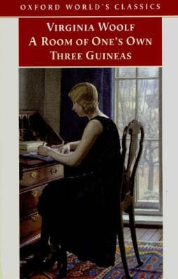 Room of Ones Own and Three Guineas (Oxford World Classics Series)