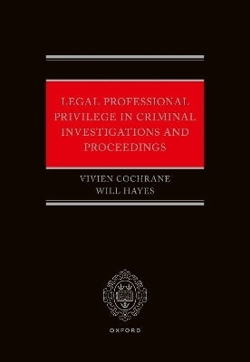 Legal Professional Privilege in Criminal Investigations and Proceedings (H/C)