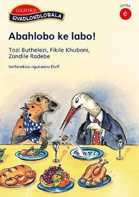 Abahlobo Ke Labo Siyadlondlobala Isizulu (Stage 6) (Reader)