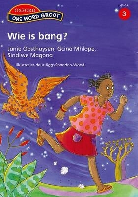 Ons Word Groot Wie is Bang Vlak 3 Gr 4 (Leesboek)