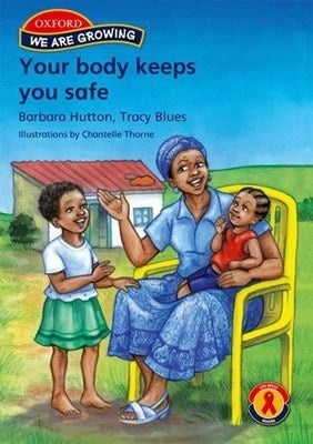 We Are Growing Your Body Keeps You Safe (Grade R)