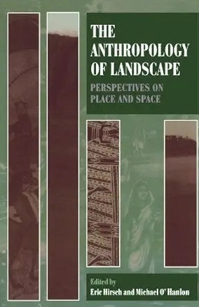 Anthropology of Landscape Perspectives on Place and Space