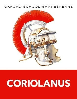 Coriolanus Oxford School Shakespeare 2012