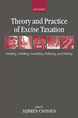Theory and Practice of Excise Taxation Smoking Drinking Gambling Pollutingand Driving