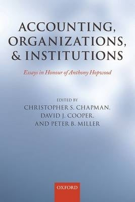 Accounting Organizations and Institutions Essays in Honour of Anthony Hopwood
