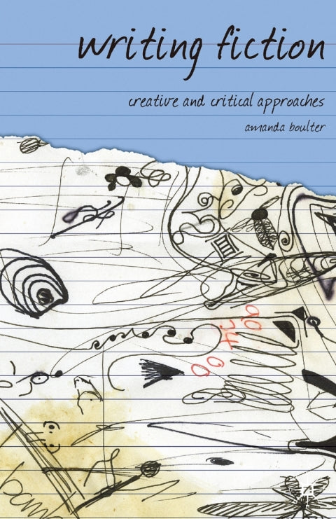 Writing Fiction Creative and Critical Approaches